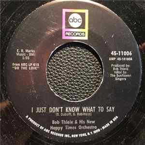 Bob Thiele & His New Happy Times Orchestra - I Just Don't Know What To Say FLAC