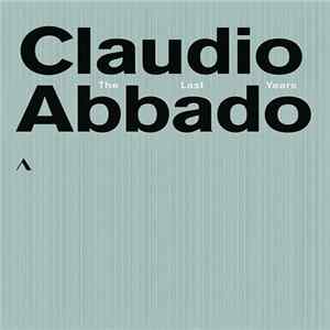 Claudio Abbado - The Last Years FLAC