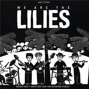 Sergio Dias - Tahiti Boy And The Palmtree Family - We Are The Lilies FLAC