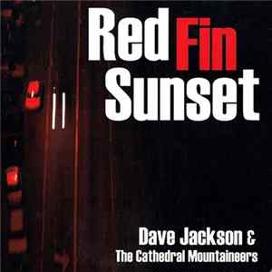 Dave Jackson & The Cathedral Mountaineers - Red Fin Sunset FLAC