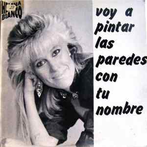 Helena Bianco - Voy A Pintar Las Paredes Con Tu Nombre FLAC