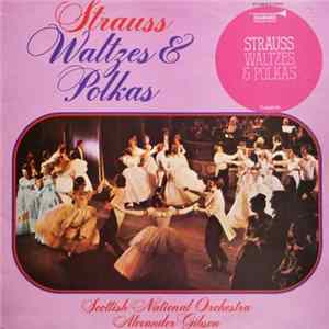 Scottish National Orchestra Conducted By Alexander Gibson - Strauss: Waltzes & Polkas FLAC