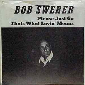 Bob Swerer - Please Just Go FLAC