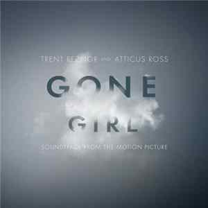 Trent Reznor And Atticus Ross - Gone Girl (Soundtrack From The Motion Picture) FLAC