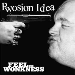 Wonk Unit - Pwosion Idea, Feel The Wonkness FLAC