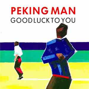 Peking Man - Good Luck To You FLAC