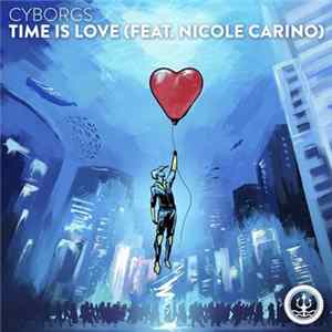 Cyborgs Feat. Nicole Carino - Time Is Love FLAC