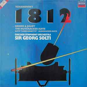 Tchaikovsky - Chicago Symphony Orchestra / Sir Georg Solti - 1812 Overture / Romeo & Juliet / The Nutcracker Suite FLAC