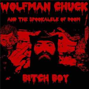 Wolfman Chuck And The Spookalele Of Doom - Bitch Boy FLAC