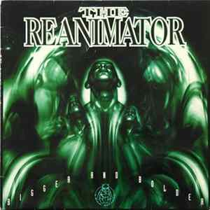 The Reanimator - Bigger And Bolder FLAC