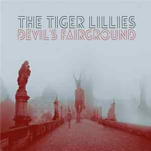 The Tiger Lillies - Devil's Fairground FLAC
