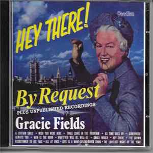 Gracie Fields - Hey There! / By Request FLAC