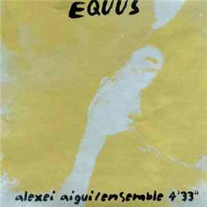 Alexei Aigui / Ensemble 4'33" - Equus FLAC