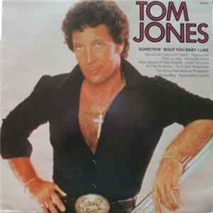 Tom Jones - Somethin' 'Bout You Baby I Like FLAC