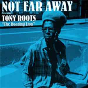 Tony Roots - Not Far Away FLAC