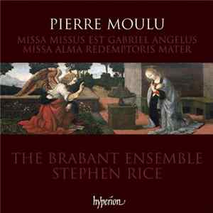 Pierre Moulu, The Brabant Ensemble, Stephen Rice - Missa Missus Est Gabriel Angelus, Missa Alma Redemptoris Mater FLAC
