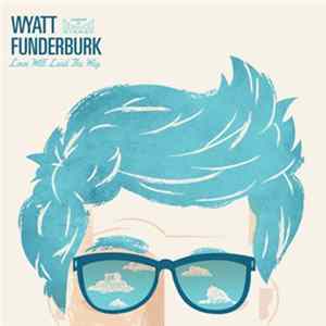 Wyatt Funderburk - Love Will Lead The Way FLAC