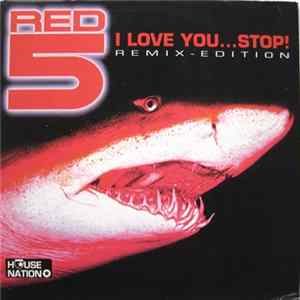 Red 5 - I Love You...Stop! (Remix Edition) FLAC