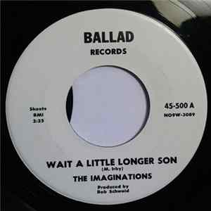 The Imaginations - Wait A Little Longer Son / Mamma's Little Baby FLAC