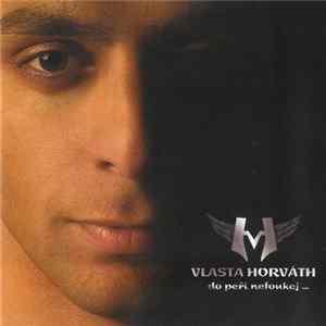 Vlasta Horváth - Do Peří Nefoukej FLAC