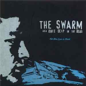 The Swarm aka Knee Deep In The Dead - Old Blue Eyes Is Dead FLAC