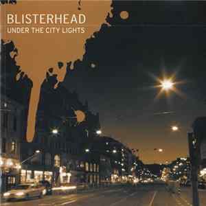 Blisterhead - Under The City Lights FLAC