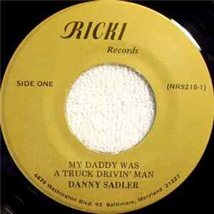 Danny Sadler - My Daddy Was A Truck Drivin' Man FLAC