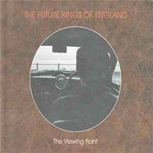 The Future Kings Of England - The Viewing Point FLAC