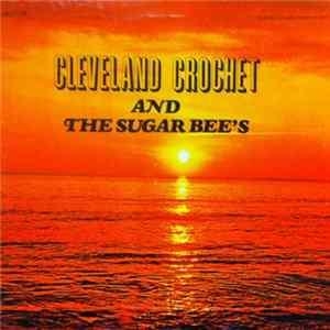 Cleveland Crochet And The Sugar Bee's - Cleveland Crochet And The Sugar Bee's FLAC