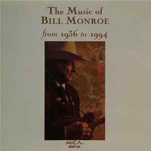 Bill Monroe - The Music Of Bill Monroe From 1936 To 1994 FLAC