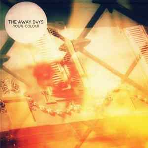 The Away Days - Your Colour FLAC