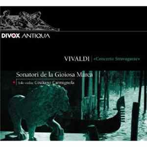 Vivaldi - Sonatori De La Gioiosa Marca, Giuliano Carmignola - "Concerto Stravagante" FLAC