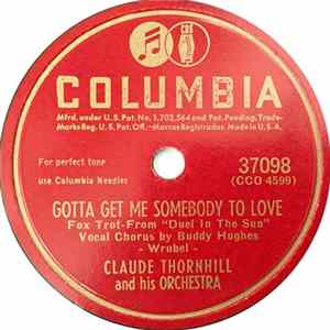 Claude Thornhill And His Orchestra - Gotta Get Me Somebody To Love / Yours Is My Heart Alone FLAC