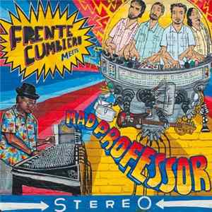 Frente Cumbiero Meets Mad Professor - Frente Cumbiero Meets Mad Professor FLAC