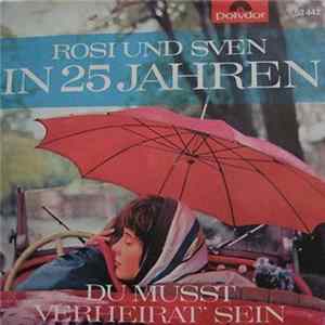 Rosi Und Sven - In 25 Jahren / Du Musst Verheiratet Sein FLAC