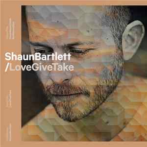 Shaun Bartlett - Love Give Take FLAC