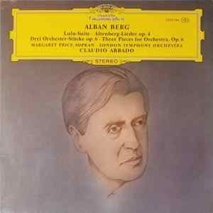 Alban Berg - Margaret Price • London Symphony Orchestra, Claudio Abbado - Lulu-Suite • Altenberg-Lieder Op. 4 • Drei Orchester-Stücke Op. 6 FLAC