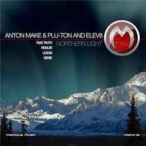 Anton MAKe & Plu-Ton And Elev8 - Northern Light FLAC