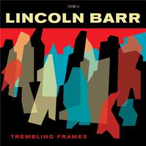 Lincoln Barr - Trembling Frames FLAC