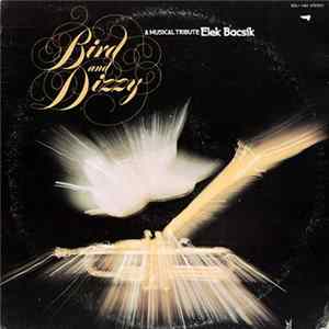 Elek Bacsik - Bird And Dizzy-A Musical Tribute FLAC