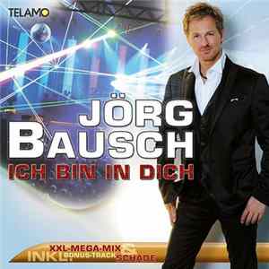 Jörg Bausch - Ich Bin In Dich (Xxl-Mega-Mix) FLAC