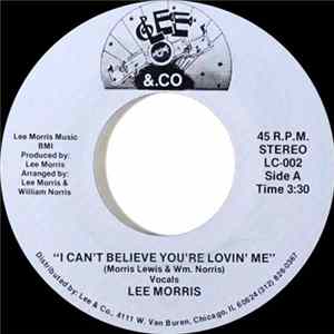 Lee Morris - I Can't Believe You're Lovin' Me FLAC