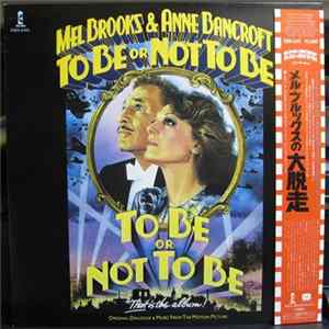 Mel Brooks & Anne Bancroft - To Be Or Not To Be (Original Dialogue & Music From The Motion Picture) FLAC