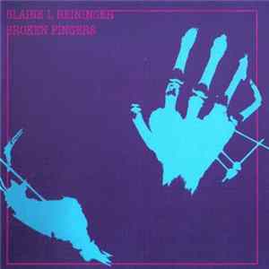 Blaine L. Reininger - Broken Fingers Plus FLAC