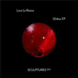 Luca La Rocca - Globus EP FLAC