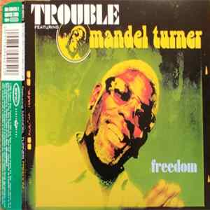 Trouble Featuring Mandel Turner - Freedom FLAC