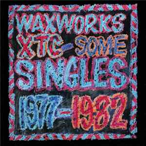 XTC - Waxworks: Some Singles 1977-1982 FLAC
