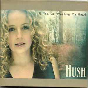 Hush - If You Go Breaking My Heart FLAC