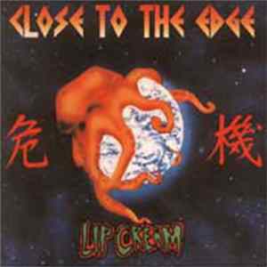 Lip Cream - Close To The Edge / 危機 FLAC