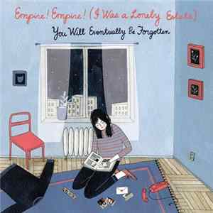 Empire! Empire! (I Was A Lonely Estate) - You Will Eventually Be Forgotten FLAC